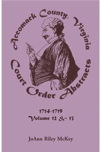 Accomack County, Virginia Court Order Abstracts, Volumes 12 and 13