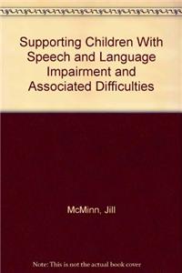 Supporting Children with Speech and Language Impairment and Associated Difficulties