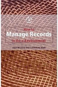How to Manage Records in the E-Environment