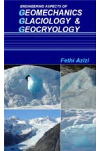 Engineering Aspects of Geomechanics, Glaciology and Geocryology
