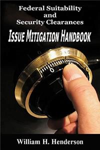 Federal Suitability and Security Clearances: Issue Mitigation Handbook: Issue Mitigation Handbook