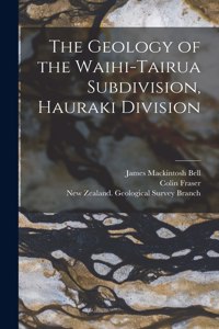 Geology of the Waihi-Tairua Subdivision, Hauraki Division