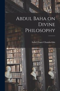 Abdul Baha on Divine Philosophy