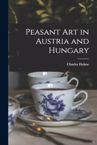 Peasant Art in Austria and Hungary