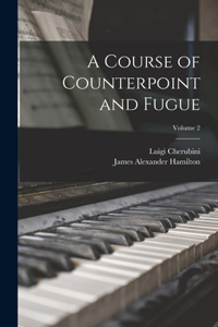 Course of Counterpoint and Fugue; Volume 2