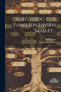 Slægtsbog For Familien Finsen Samlet...