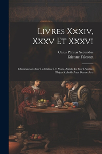 Livres Xxxiv, Xxxv Et Xxxvi