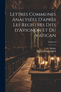 Lettres communes analysées d'après les registres dits d'Avignon et du Vatican; Volume 2