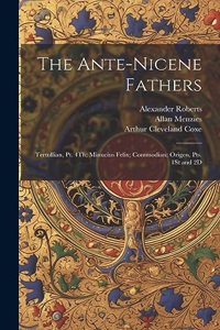 The Ante-Nicene Fathers