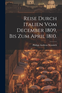 Reise durch Italien vom December 1809, bis zum April 1810.