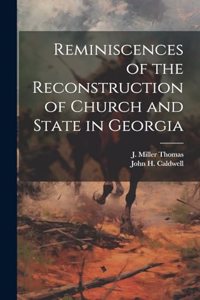 Reminiscences of the Reconstruction of Church and State in Georgia