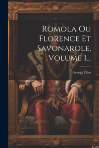 Romola Ou Florence Et Savonarole, Volume 1...