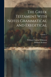 Greek Testament With Notes Grammatical and Exegetical; Volume 1