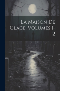 Maison De Glace, Volumes 1-2
