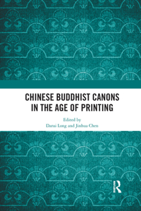 Chinese Buddhist Canons in the Age of Printing