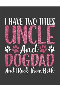 I have Two Titles Uncle and DogDad
