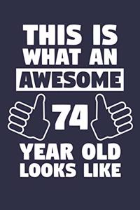 Blank Lined Journal, Notebook, Diary, Planner - This Is What An Awesome 74 Year Old Looks Like - 74th Birthday Gift