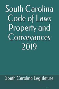 South Carolina Code of Laws Property and Conveyances 2019