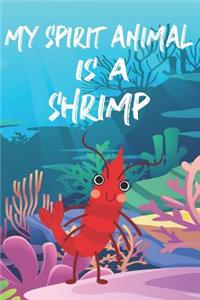 My Spirit Animal Is A Shrimp
