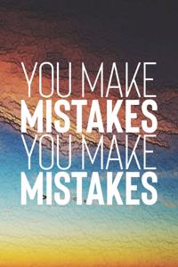 You Make Mistakes