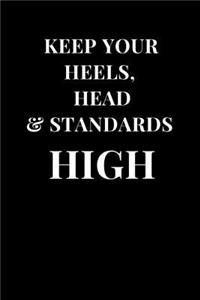 Keep Your Heels, Head & Standards High