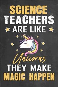 Science Teachers Are Like Unicorns They Make Magic Happen