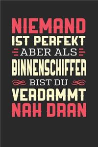 Niemand Ist Perfekt Aber ALS Binnenschiffer Bist Du Verdammt Nah Dran