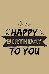 Happy Birthday To You