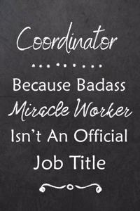 Coordinator Because Bad Ass Miracle Worker Isn't An Official Job Title
