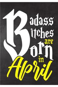 Badass Bitches Are Born In April