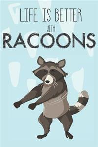 Life Is Better With Racoons