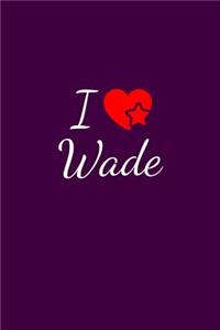 I love Wade
