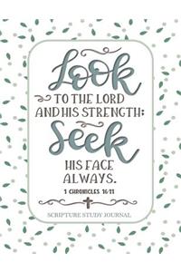 Look to the Lord and His Strength; Seek His Face Always 1 Chronicles 16