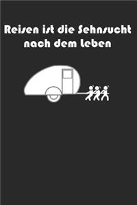 Reisen ist die Sehnsucht nach dem Leben