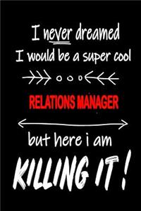 I Never Dreamed I Would Be a Super Cool Relations Manager But Here I Am Killing It!