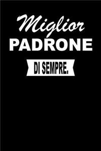 Miglior Padrone Di Sempre.