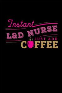 Instant L&d Nurse Just Add Coffee