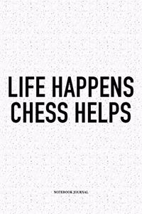 Life Happens Chess Helps