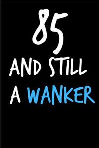 85 and Still a Wanker