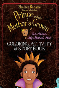 Prince and His Mother's Crown: Tales Within My Mother's Hair Coloring Book
