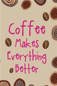 Coffee Makes Everything Better
