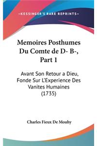 Memoires Posthumes Du Comte de D- B-, Part 1