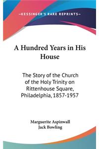 Hundred Years in His House