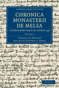 Chronica Monasterii de Melsa, a Fundatione Usque Ad Annum 1396