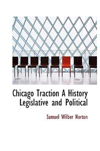 Chicago Traction a History Legislative and Political