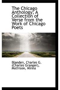 The Chicago Anthology; A Collection of Verse from the Work of Chicago Poets