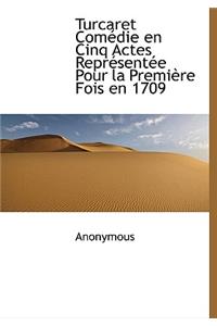 Turcaret Com Die En Cinq Actes Repr Sent E Pour La Premi Re Fois En 1709