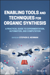 Enabling Tools and Techniques for Organic Synthesis