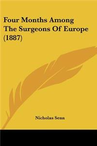 Four Months Among The Surgeons Of Europe (1887)