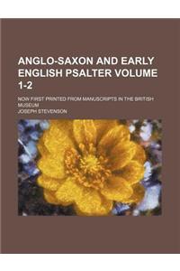 Anglo-Saxon and Early English Psalter Volume 1-2; Now First Printed from Manuscripts in the British Museum